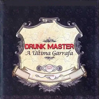 A Última Garrafa by Drunk Master