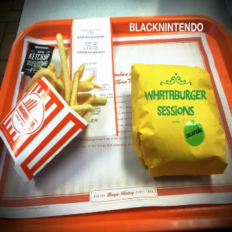 Whataburger Sessions by Blacknintendo