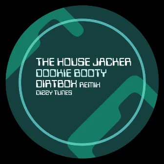 Dookie Booty (Dirtbox Ghetto House Remix) by The House Jacker