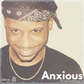 Anxious by #LilKiddKeno