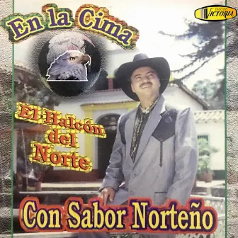 En la Cima Con Sabor Norteño by El halcón del norte