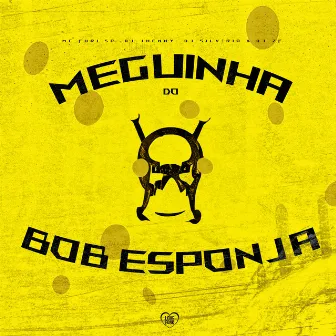 Meguinha do Bob Esponja by DJ JHENNY