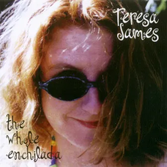 The Whole Enchilada by Teresa James