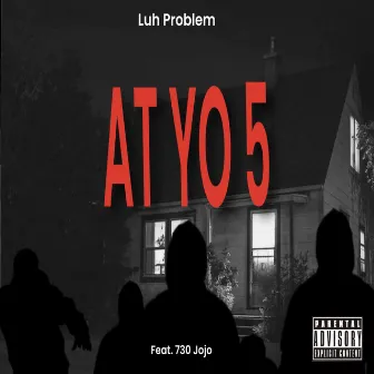 At Yo 5 by Luh Problem