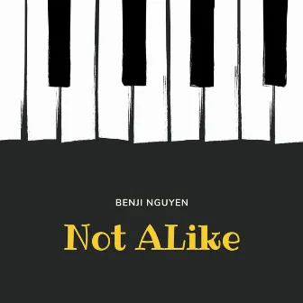 Not Alike by Benji Nguyen