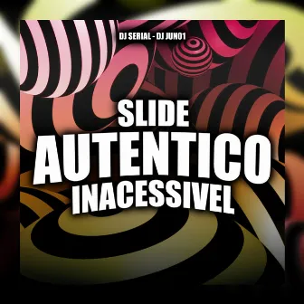 SLIDE AUTENTICO INACESSIVEL by DJ JUN01