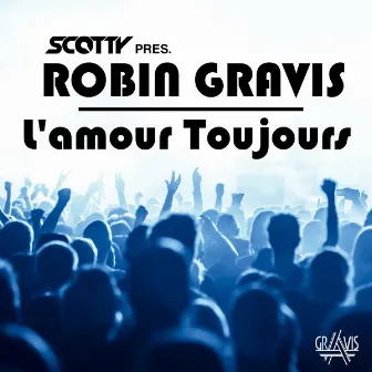 L'amour Toujours (Scotty Presents Robin Gravis) by Robin Gravis