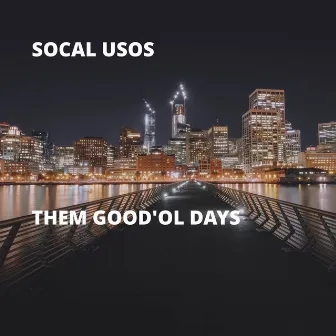 Them Good'ol Days by SoCal USOs