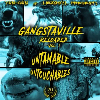 Yun-Gun & Lexosyl Present : Gangstaville Reloaded Vol.1 Untamable Untouchables by Lexosyl