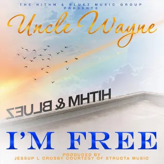 I'm Free by Uncle Wayne