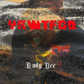 Ykwtfgo by Booly Dee