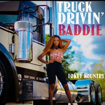 Truck Drivin' Baddie by Lokey Kountry