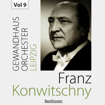 Franz Konwitschny with Gewandhausorchester Leipzig, Vol. 9 by Gewandhaus Orchester Leipzig