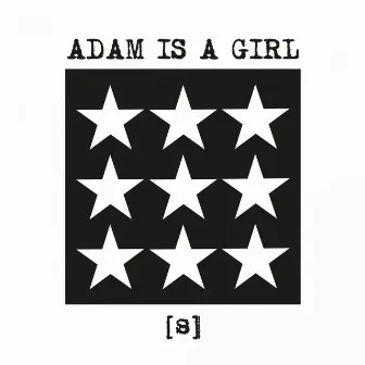 [S] by Adam Is A Girl