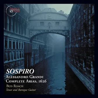 Sospiro: Alessandro Grandi - Complete Arias, 1626 by Alessandro Grandi