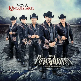 Voy a Conquistarte by Los Pescadores Del Rio Conchos