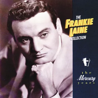 The Frankie Laine Collection: The Mercury Years by Frankie Laine