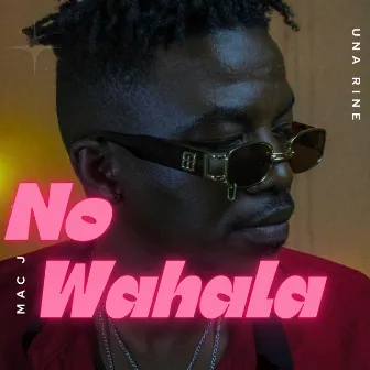 No Wahala by Mac J Macfam