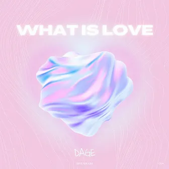 What Is Love by DAGE