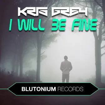 I Will Be Fine by Kris Grey