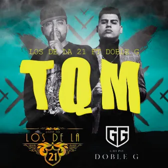 TQM (feat. Grupo Doble G) by Los De La 21