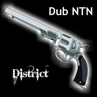 District by Dub Ntn