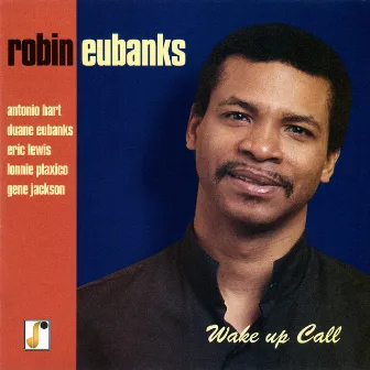 Wake Up Call by Robin Eubanks