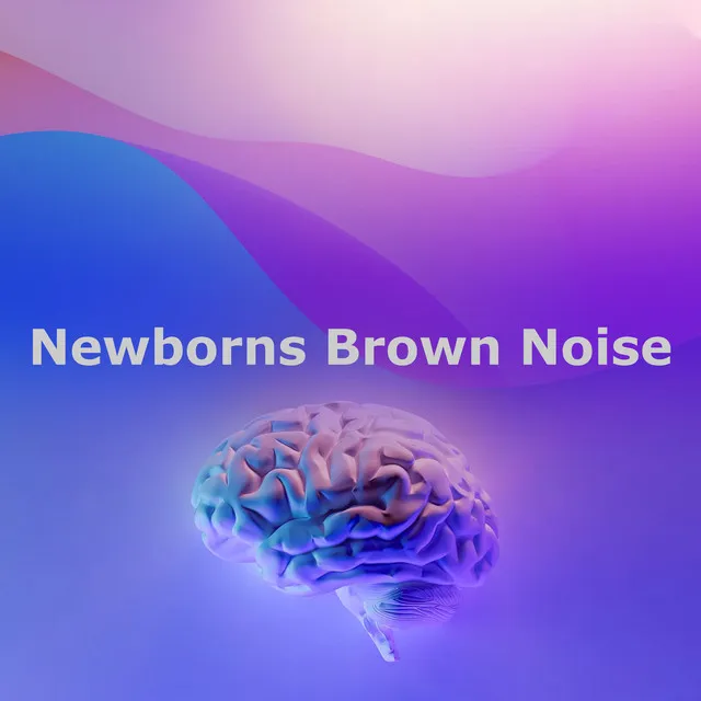 Newborns Brown Noise