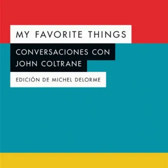 My Favorite Things: Conversaciones Con John Coltrane by L. Warlock