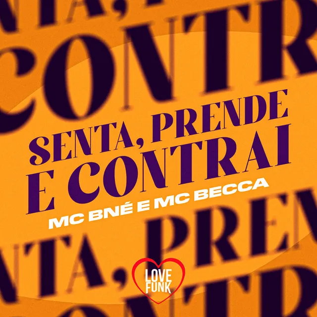 Senta, Prende e Contrai