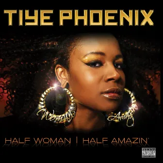 Half Woman Half Amazin' by Tiye Phoenix