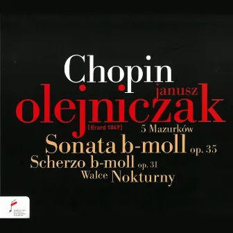 Frédéric Chopin: Sonata in B-Flat Minor, Op. 35, Scherzo in B-Flat Minor, Op. 31, Nocturnes, Mazurkas and Waltzes by Janusz Olejniczak