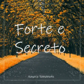 Forte e Secreto by Nayara Yamamoto