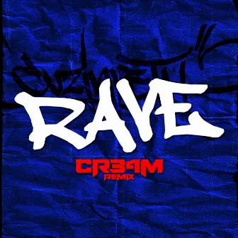 Rave (CR34M Remix) by CUZINLETH