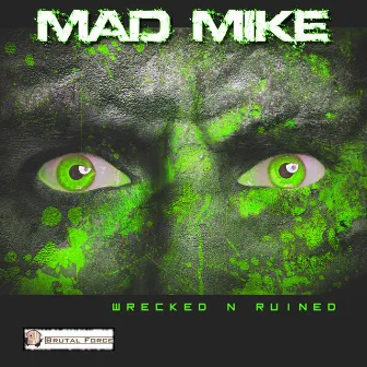 Wrecked N Ruined by Mad Mike