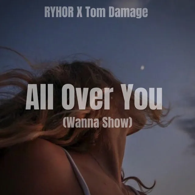 All Over You (Wanna Show)