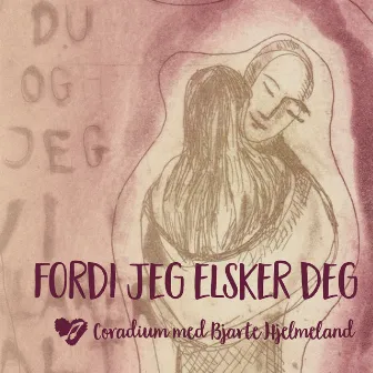 Fordi jeg elsker deg by Coradium