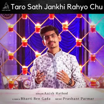 Taro Sath Jankhi Rahyo Chu by Anish Rathod