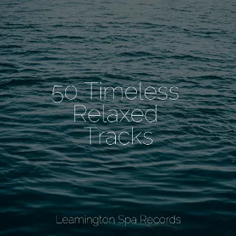 50 Timeless Relaxed Tracks by Naturaleza Relajacion