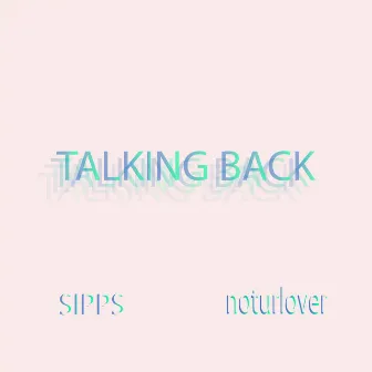 Talking Back by Sipps