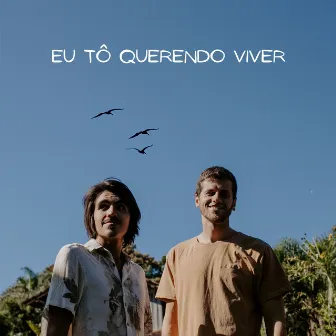 Eu Tô Querendo Viver by Gui Franzói