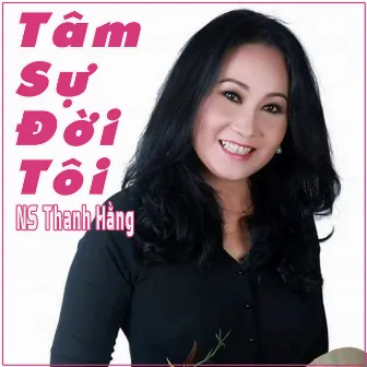 Tâm Sự Đời Tôi by NS Thanh Hằng