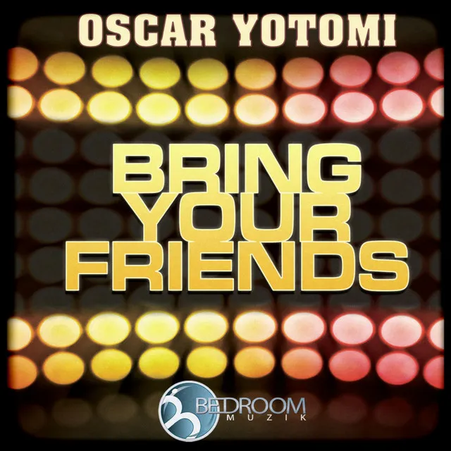 Bring Your Friends - Original Mix