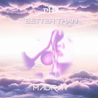 Better Than by MadRay