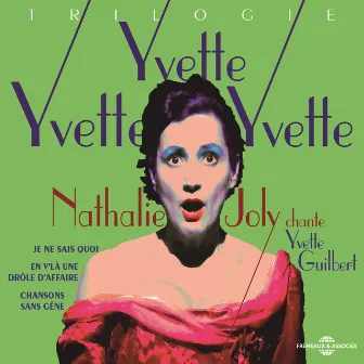 Yvette, Yvette, Yvette ! (Nathalie joly chante yvette guilbert) by Nathalie Joly