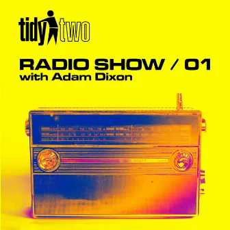 Tidy Two Radio: Episode 001 by Adam Dixon