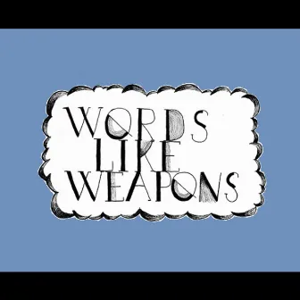 Words Like Weapons by Clairity