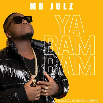 Ya Bam Bam by Mr Julz