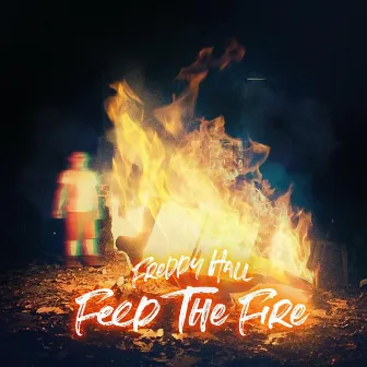 Feed the Fire by Freddy Hall