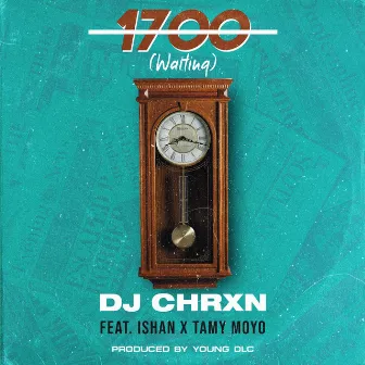 1700 (Waiting) by DJ CHRXN